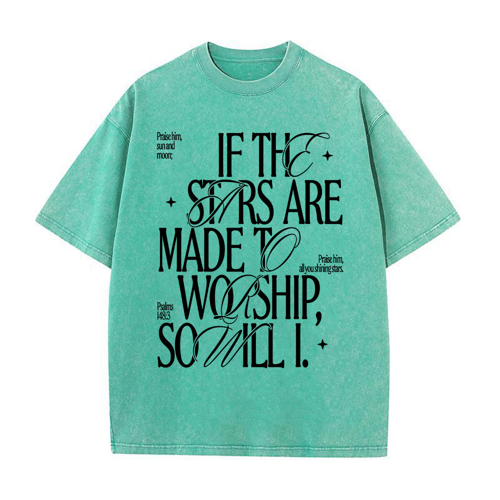 If the Stars Are Made to Worship, So Will I Unisex Washed T-Shirt