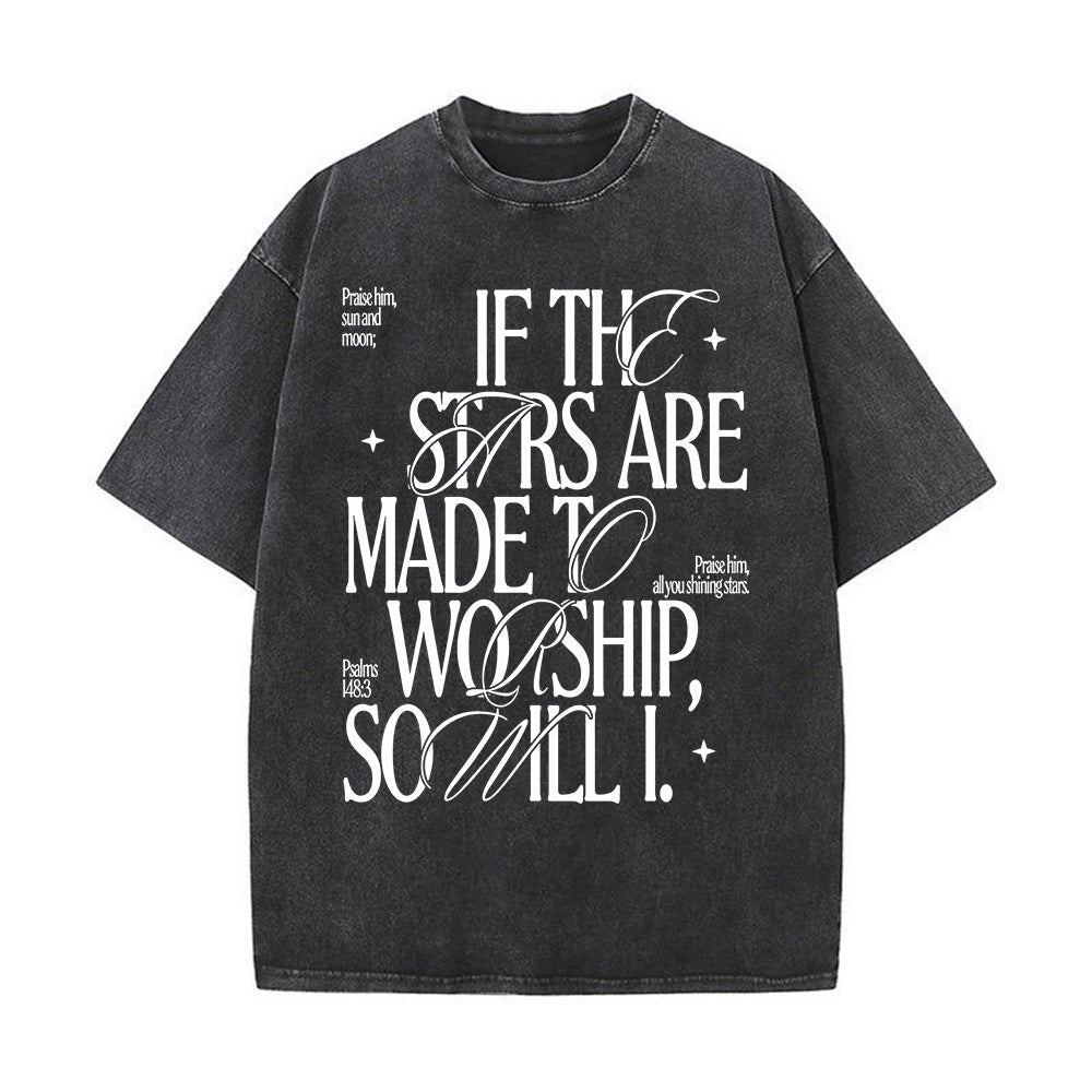 If the Stars Are Made to Worship, So Will I Unisex Washed T-Shirt