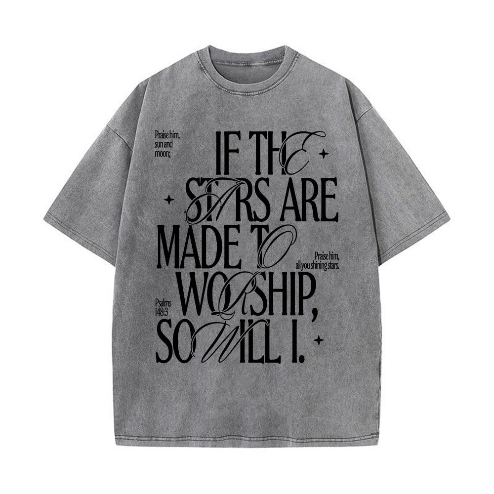 If the Stars Are Made to Worship, So Will I Unisex Washed T-Shirt