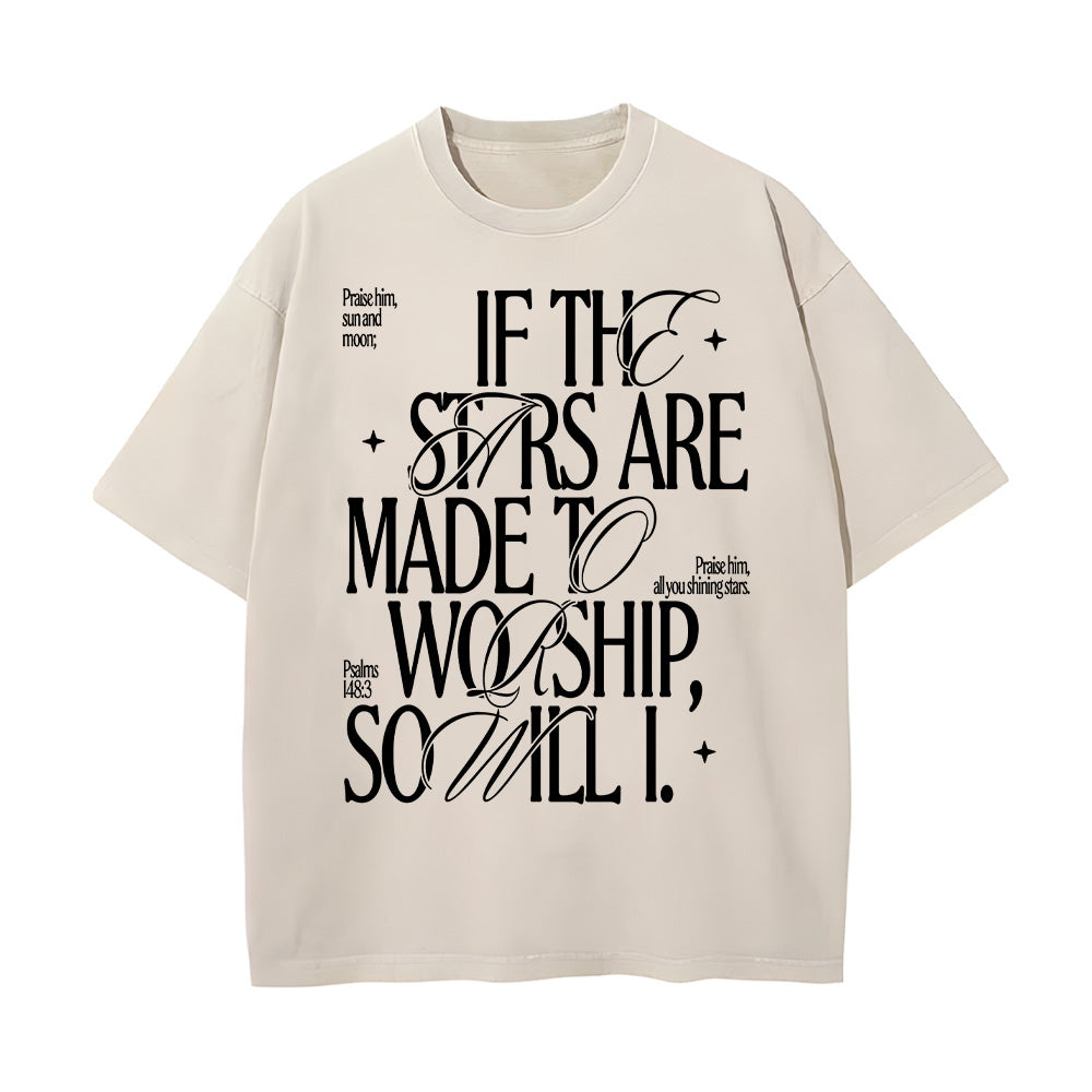 If the Stars Are Made to Worship, So Will I Unisex Washed T-Shirt