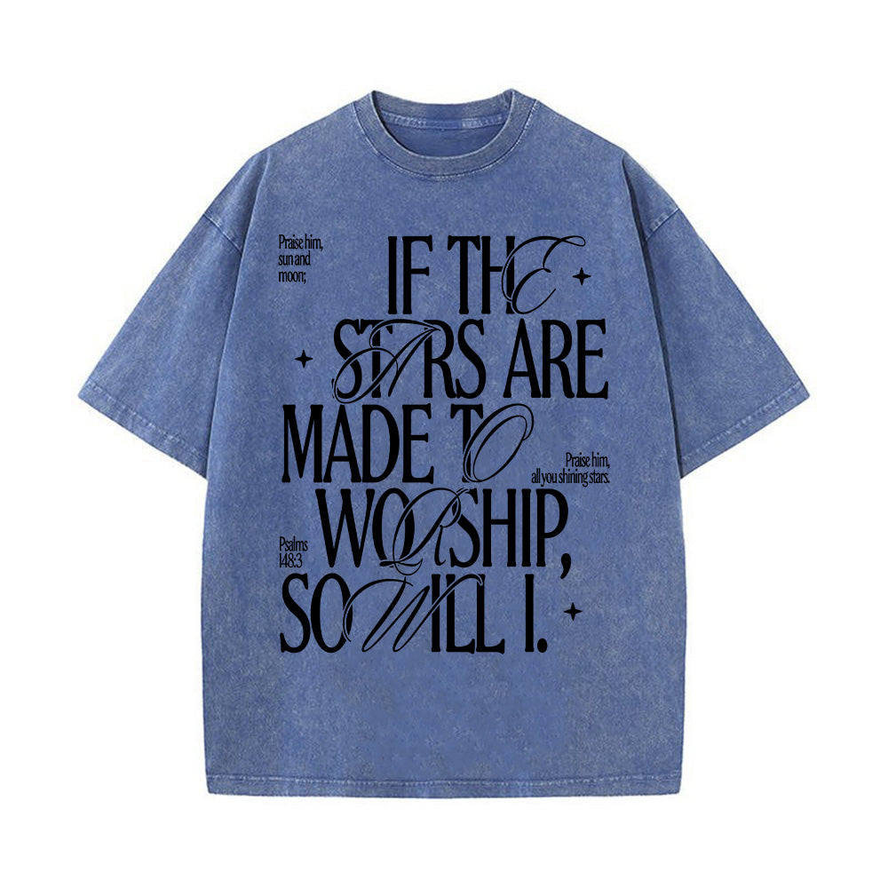 If the Stars Are Made to Worship, So Will I Unisex Washed T-Shirt