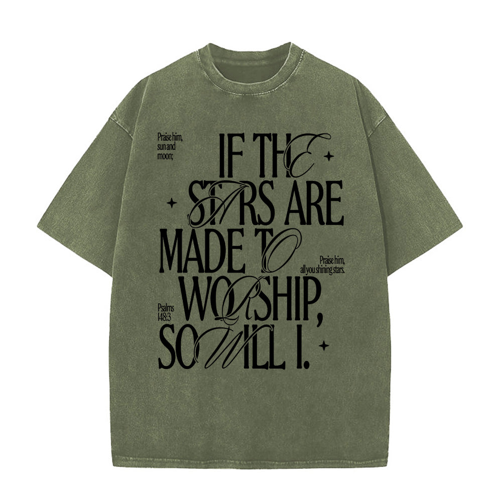 If the Stars Are Made to Worship, So Will I Unisex Washed T-Shirt