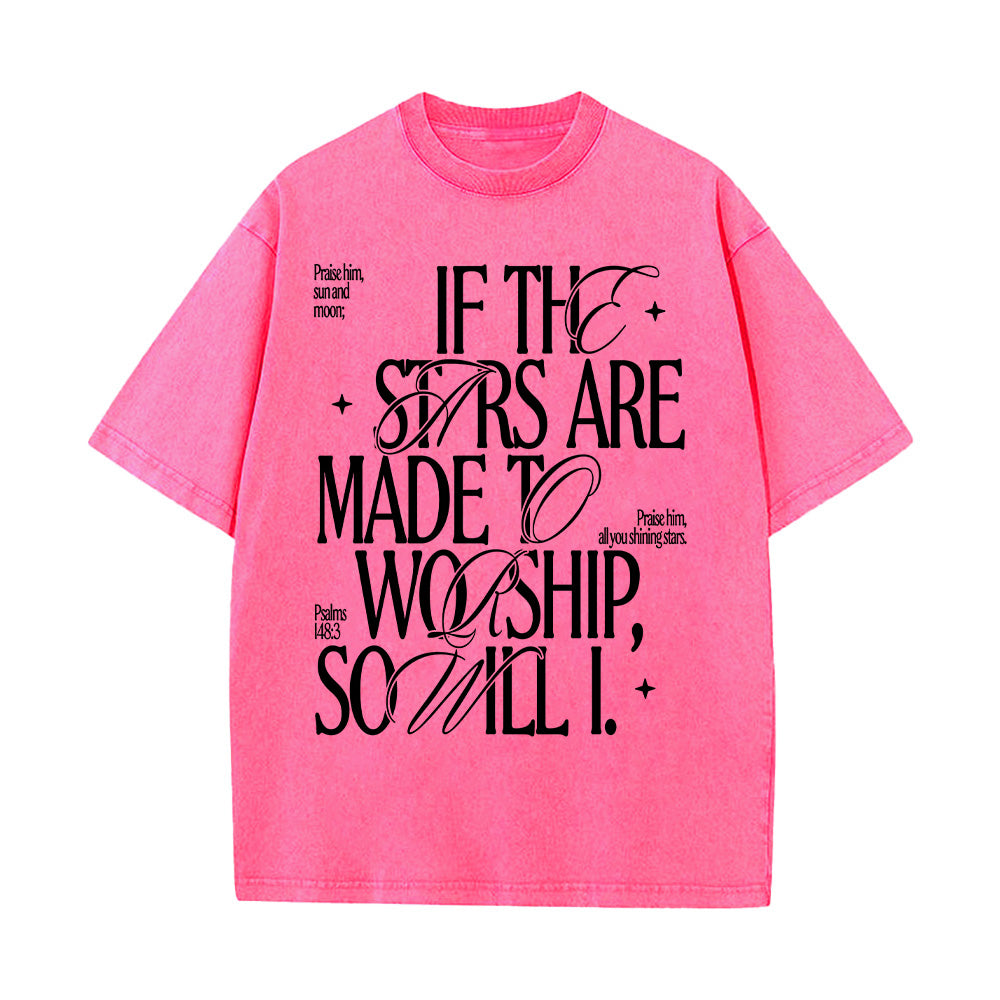 If the Stars Are Made to Worship, So Will I Unisex Washed T-Shirt