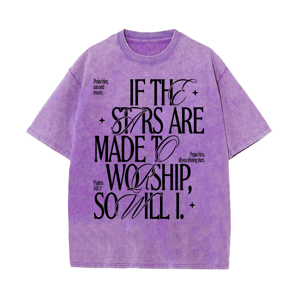 If the Stars Are Made to Worship, So Will I Unisex Washed T-Shirt