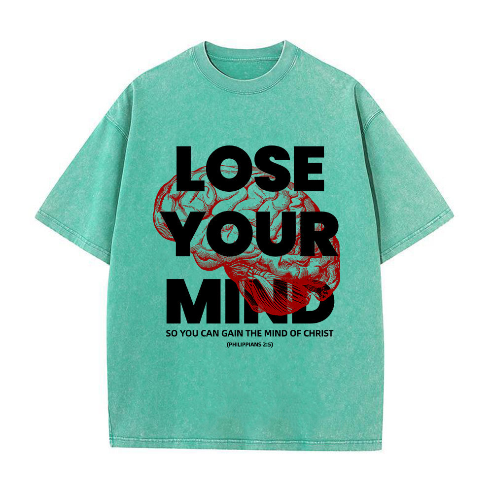 Lose Your Mind To Gain The Mind Of Christ Unisex Washed T-Shirt