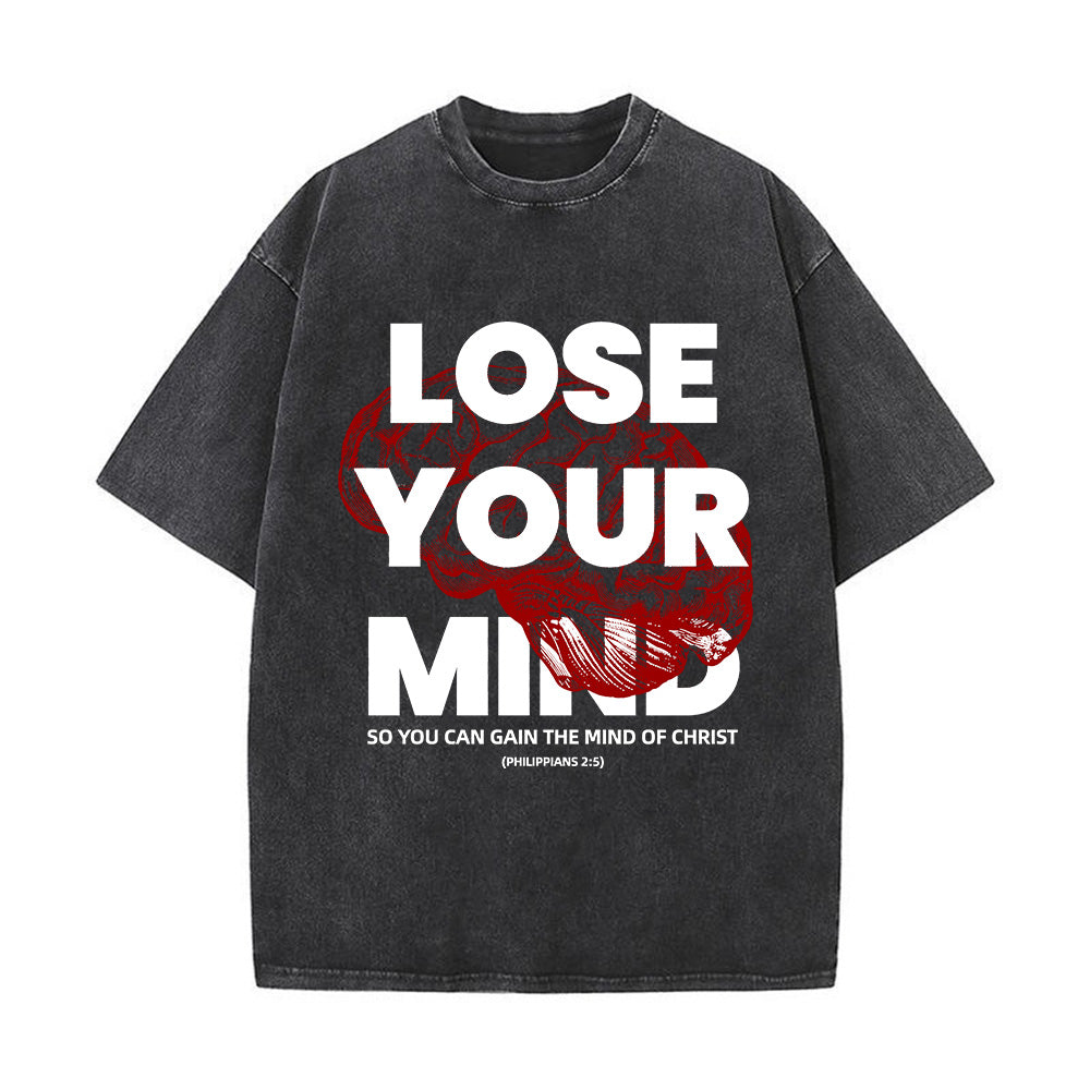 Lose Your Mind To Gain The Mind Of Christ Unisex Washed T-Shirt