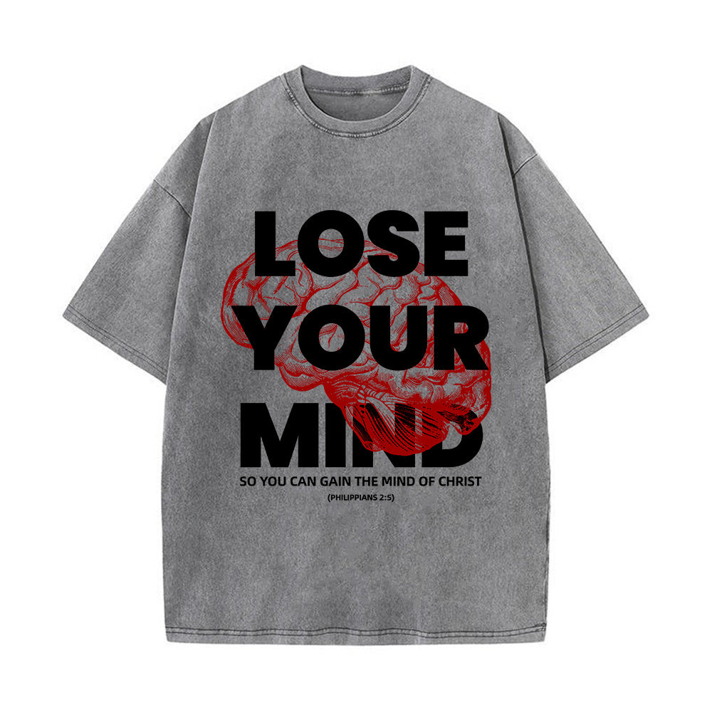 Lose Your Mind To Gain The Mind Of Christ Unisex Washed T-Shirt