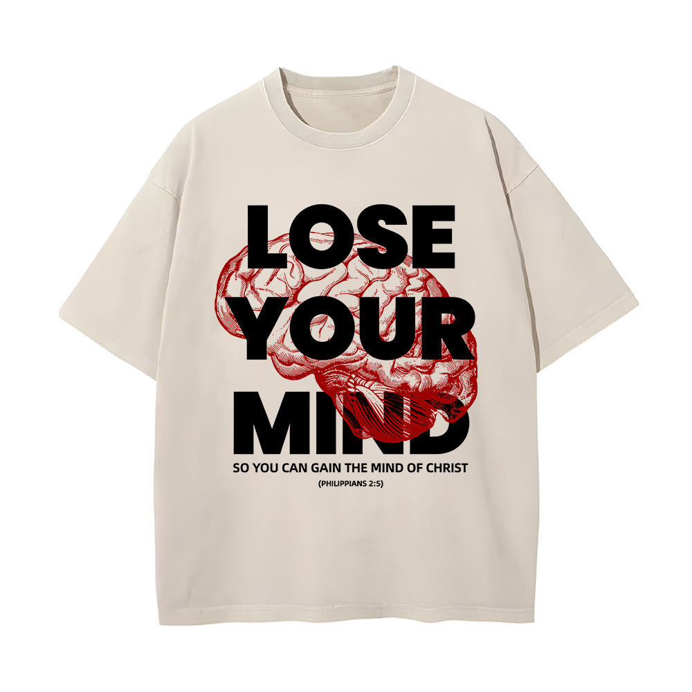 Lose Your Mind To Gain The Mind Of Christ Unisex Washed T-Shirt