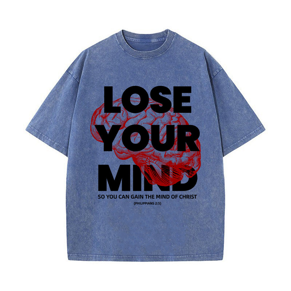 Lose Your Mind To Gain The Mind Of Christ Unisex Washed T-Shirt