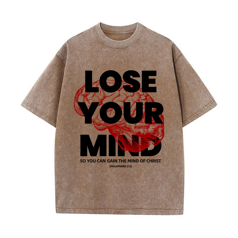 Lose Your Mind To Gain The Mind Of Christ Unisex Washed T-Shirt