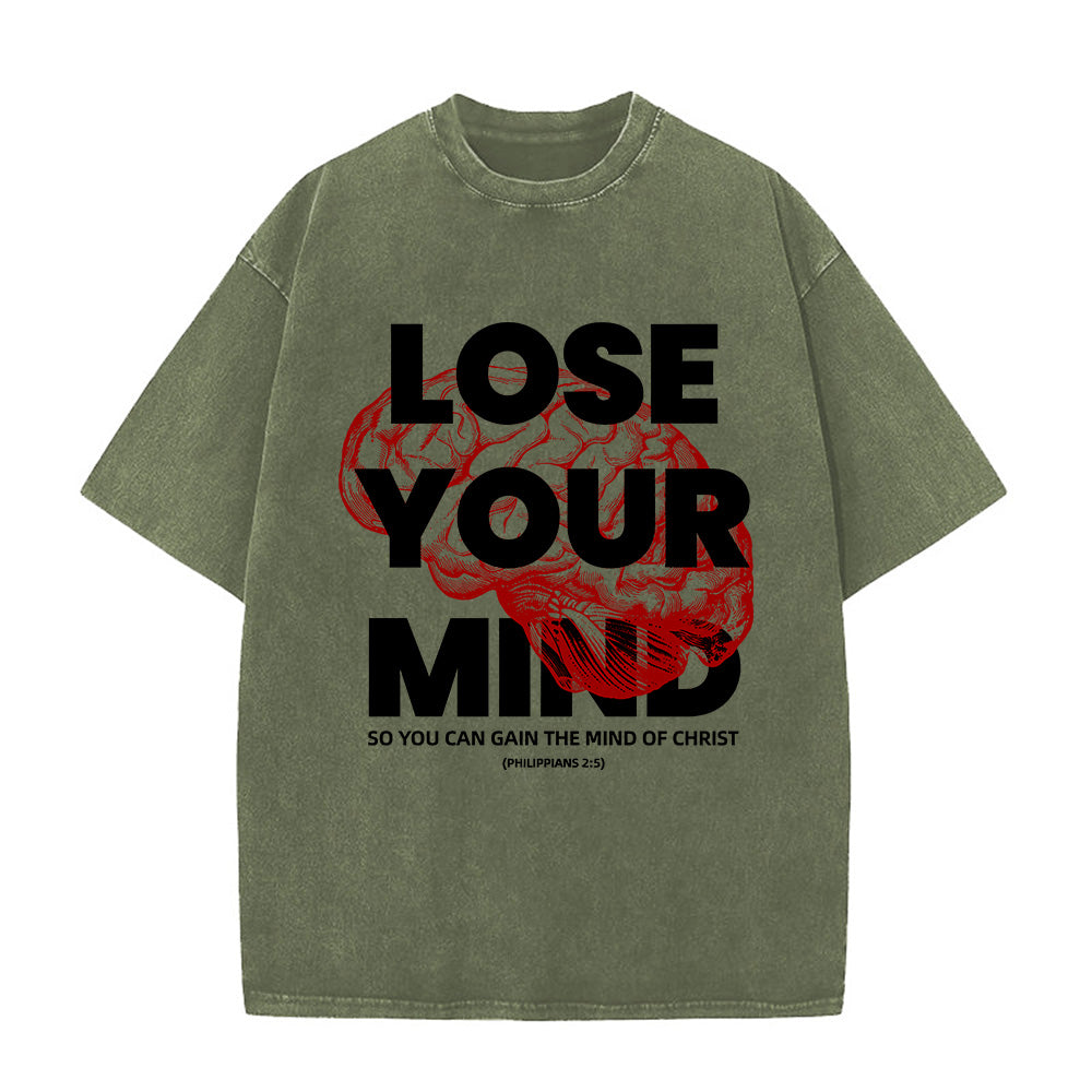 Lose Your Mind To Gain The Mind Of Christ Unisex Washed T-Shirt