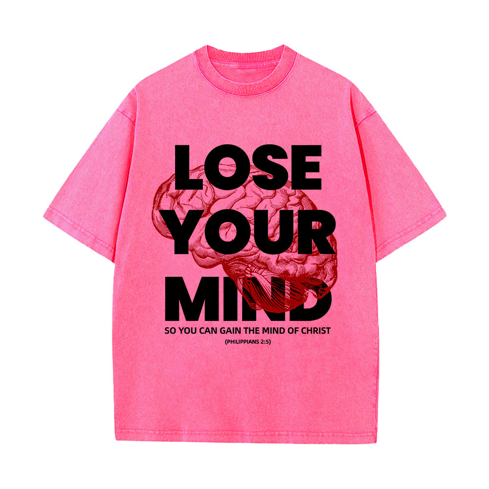 Lose Your Mind To Gain The Mind Of Christ Unisex Washed T-Shirt