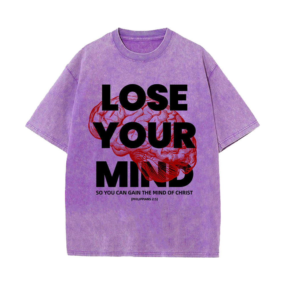 Lose Your Mind To Gain The Mind Of Christ Unisex Washed T-Shirt