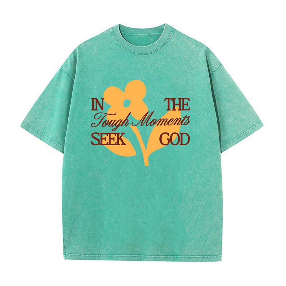 In The Tough Moments Seek God Unisex Washed T-Shirt