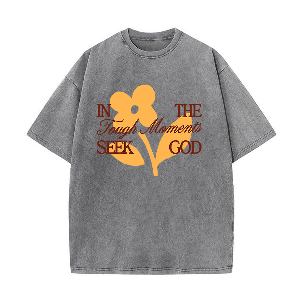 In The Tough Moments Seek God Unisex Washed T-Shirt