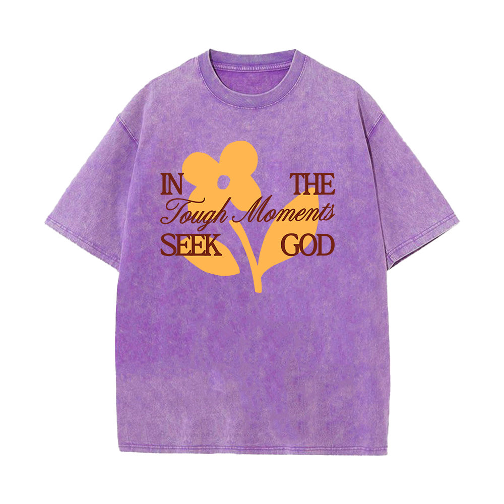 In The Tough Moments Seek God Unisex Washed T-Shirt