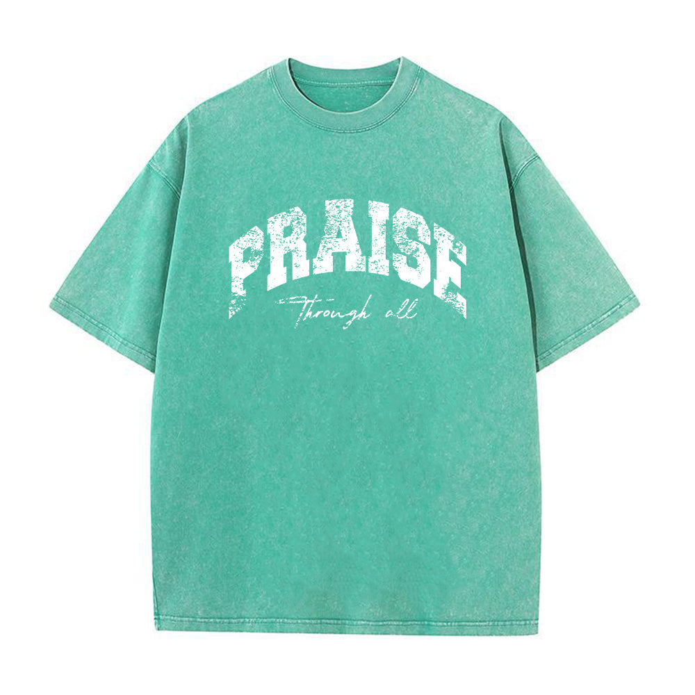 PRAISE Through All Unisex Washed T-Shirt