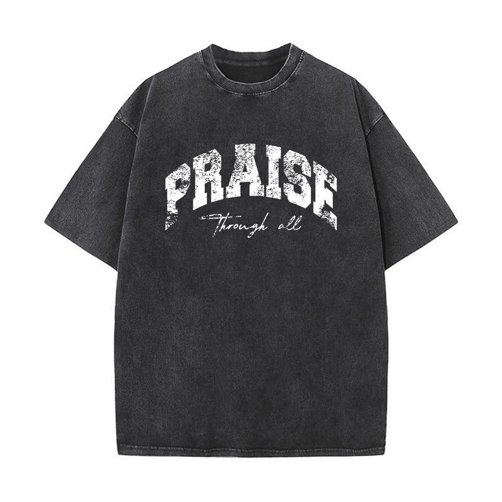 PRAISE Through All Unisex Washed T-Shirt
