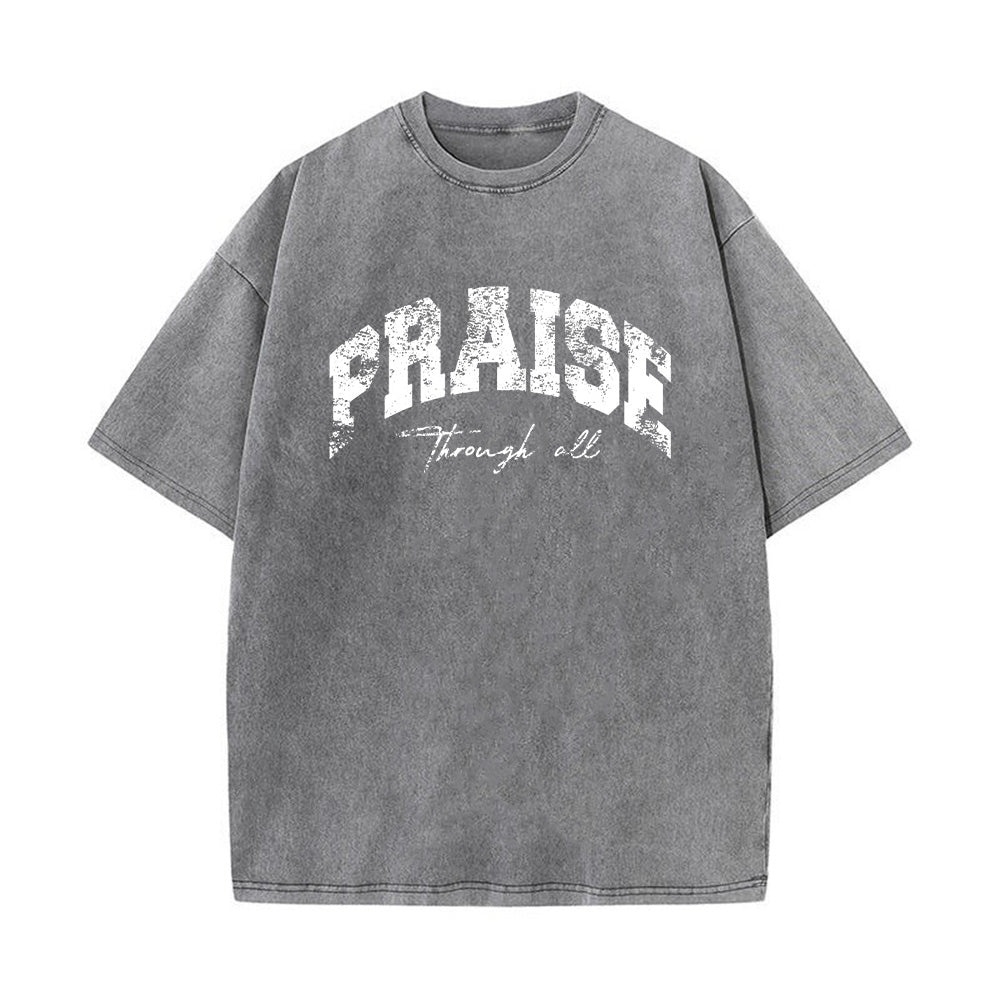 PRAISE Through All Unisex Washed T-Shirt