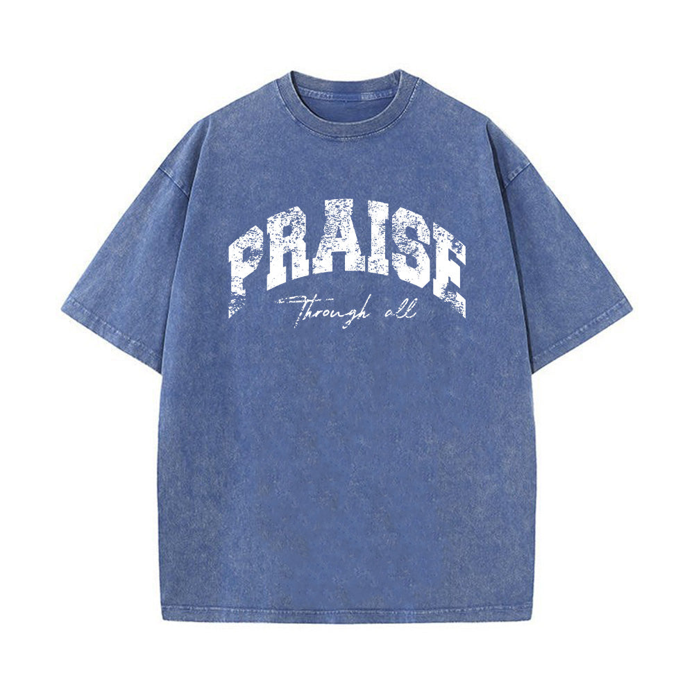 PRAISE Through All Unisex Washed T-Shirt