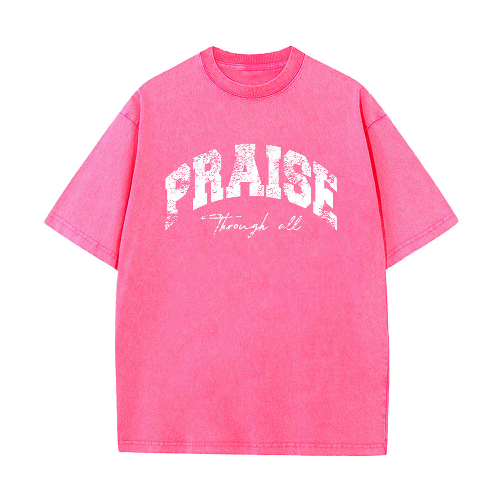PRAISE Through All Unisex Washed T-Shirt
