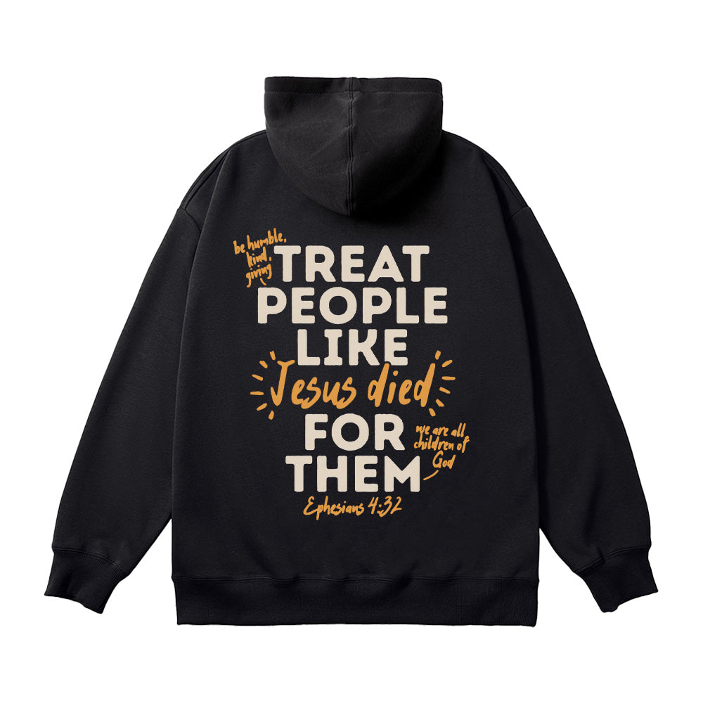 Treat People Like Jesus Died For Them Unisex Cotton Hoodie