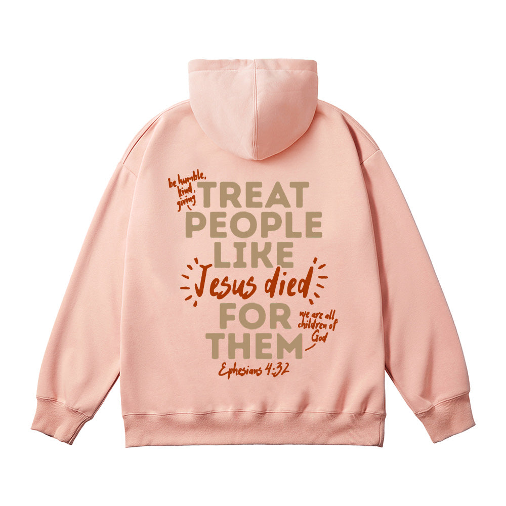 Treat People Like Jesus Died For Them Unisex Cotton Hoodie