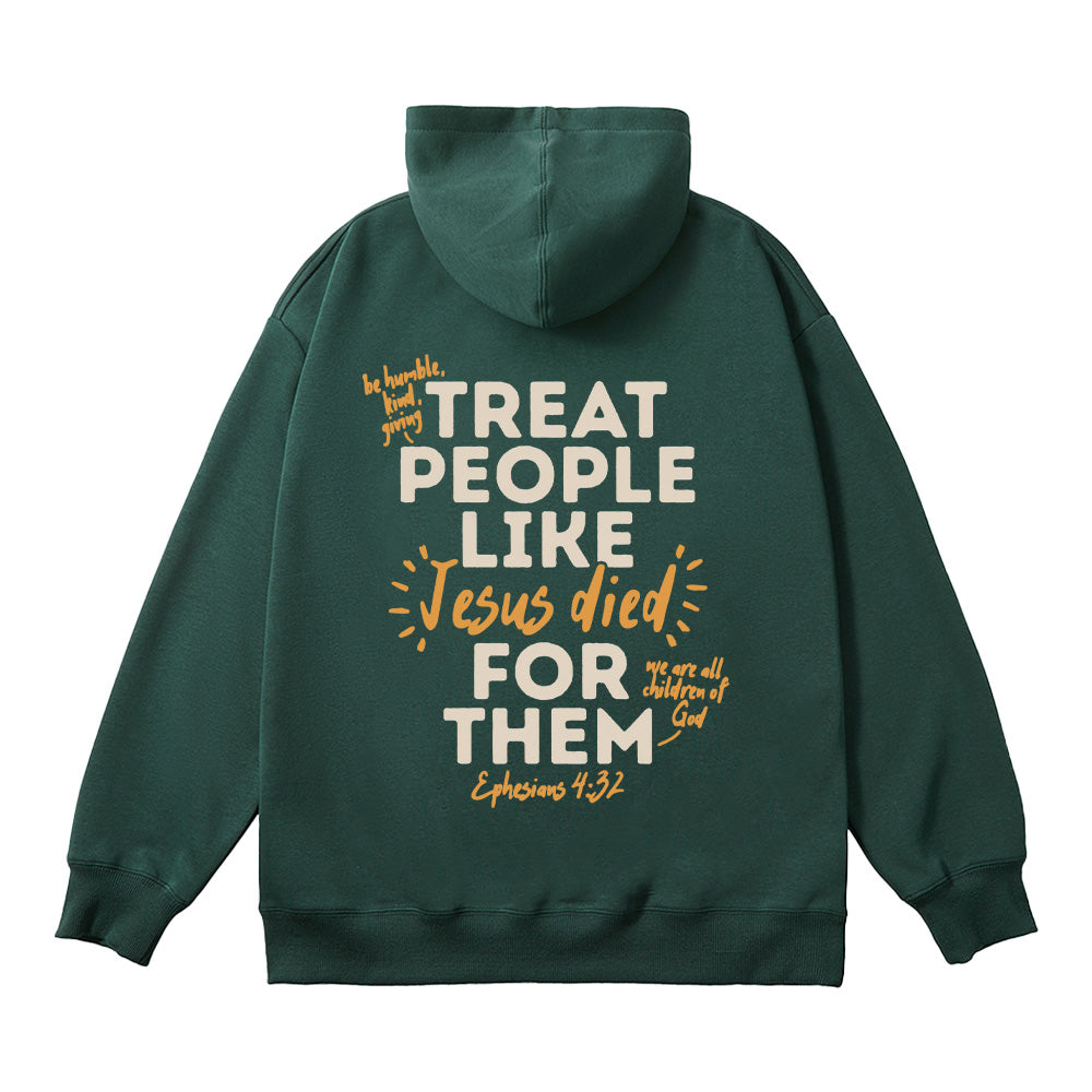 Treat People Like Jesus Died For Them Unisex Cotton Hoodie