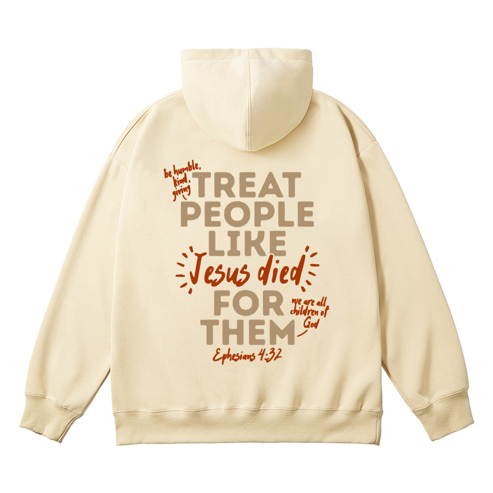 Treat People Like Jesus Died For Them Unisex Cotton Hoodie