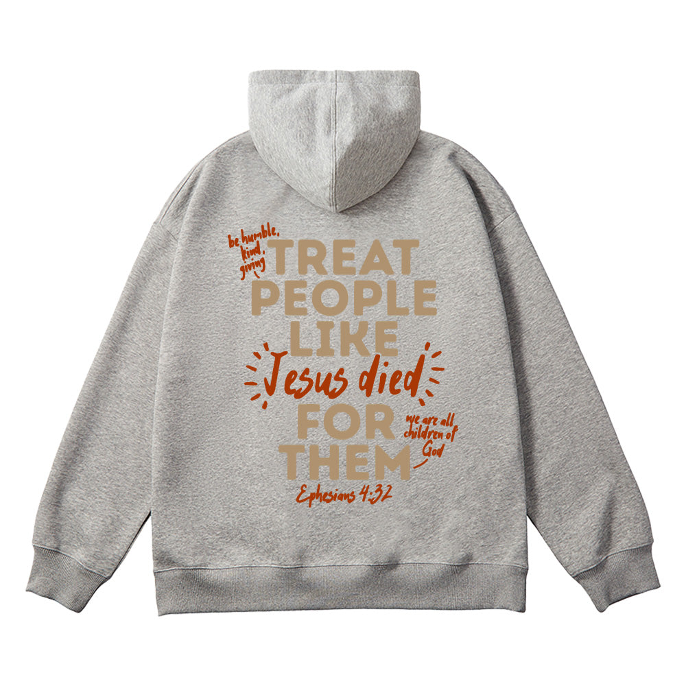 Treat People Like Jesus Died For Them Unisex Cotton Hoodie