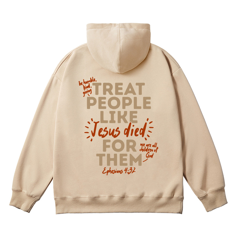 Treat People Like Jesus Died For Them Unisex Cotton Hoodie
