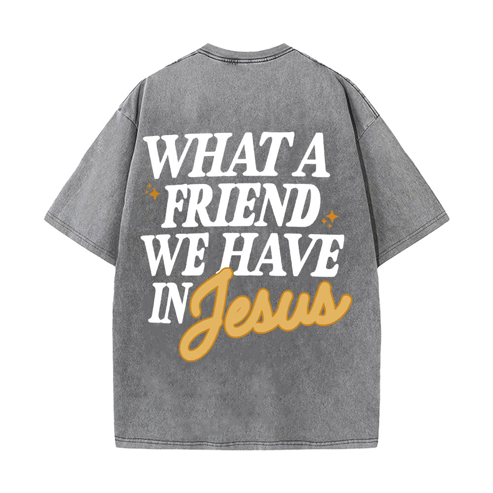 What A Friend We Have In Jesus Unisex Washed T-Shirt
