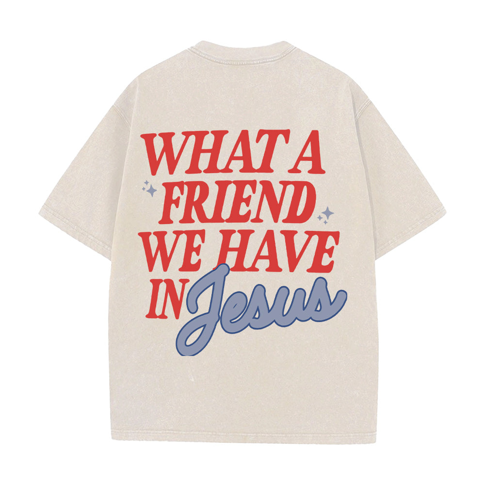 What A Friend We Have In Jesus Unisex Washed T-Shirt