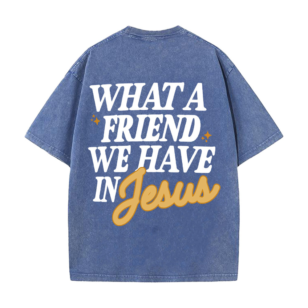 What A Friend We Have In Jesus Unisex Washed T-Shirt