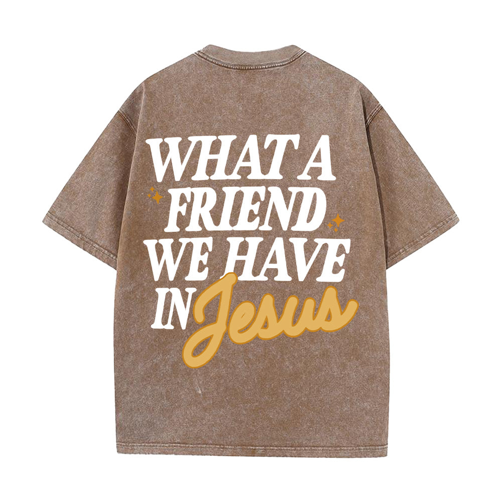 What A Friend We Have In Jesus Unisex Washed T-Shirt