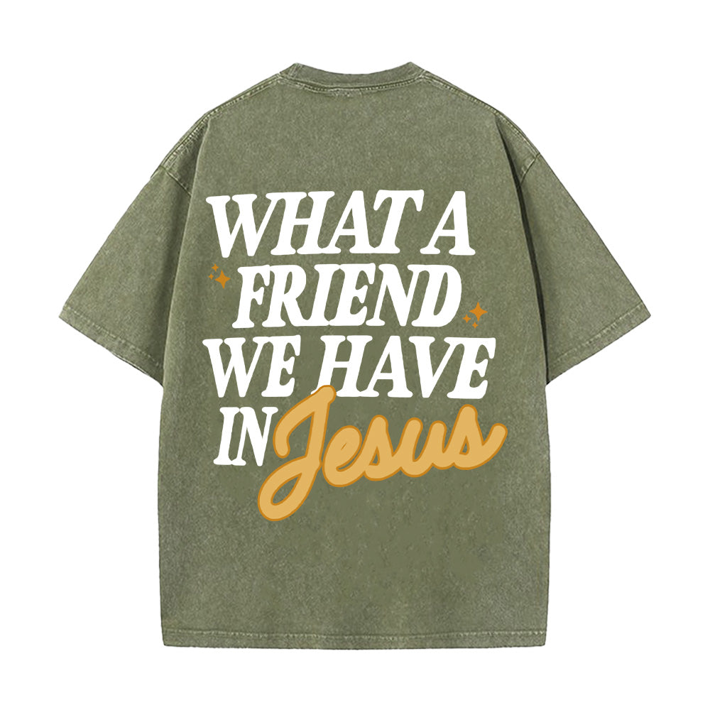 What A Friend We Have In Jesus Unisex Washed T-Shirt