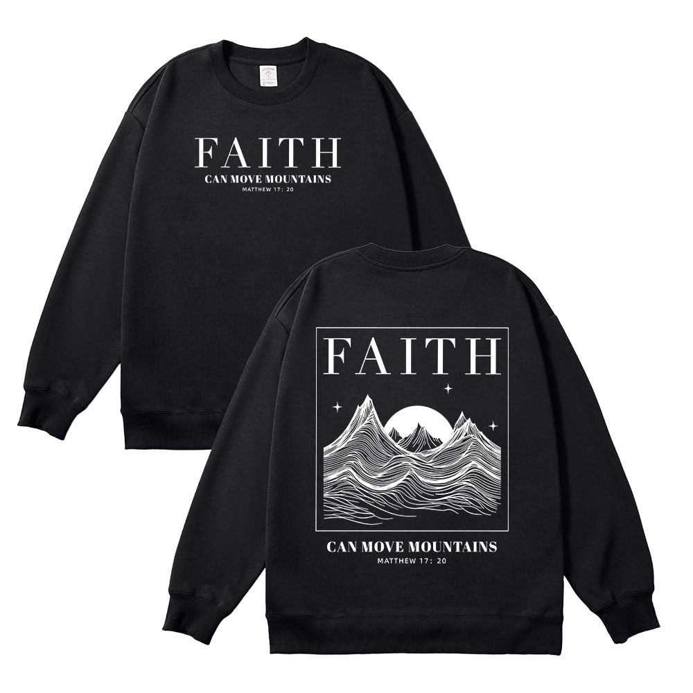 Faith Can Move Mountains Inspirational Unisex Cotton Sweatshirt