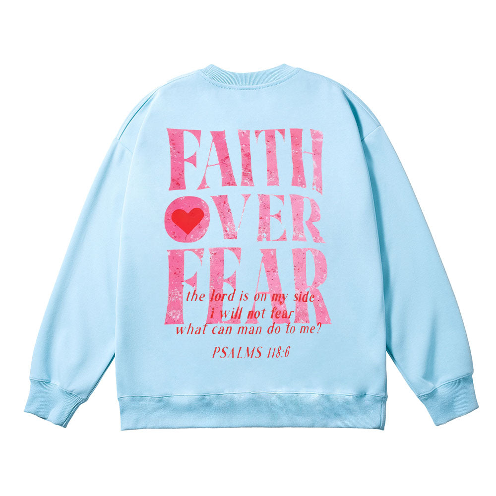 Faith Over Fear Psalms 118:6 Unisex Cotton Sweatshirt