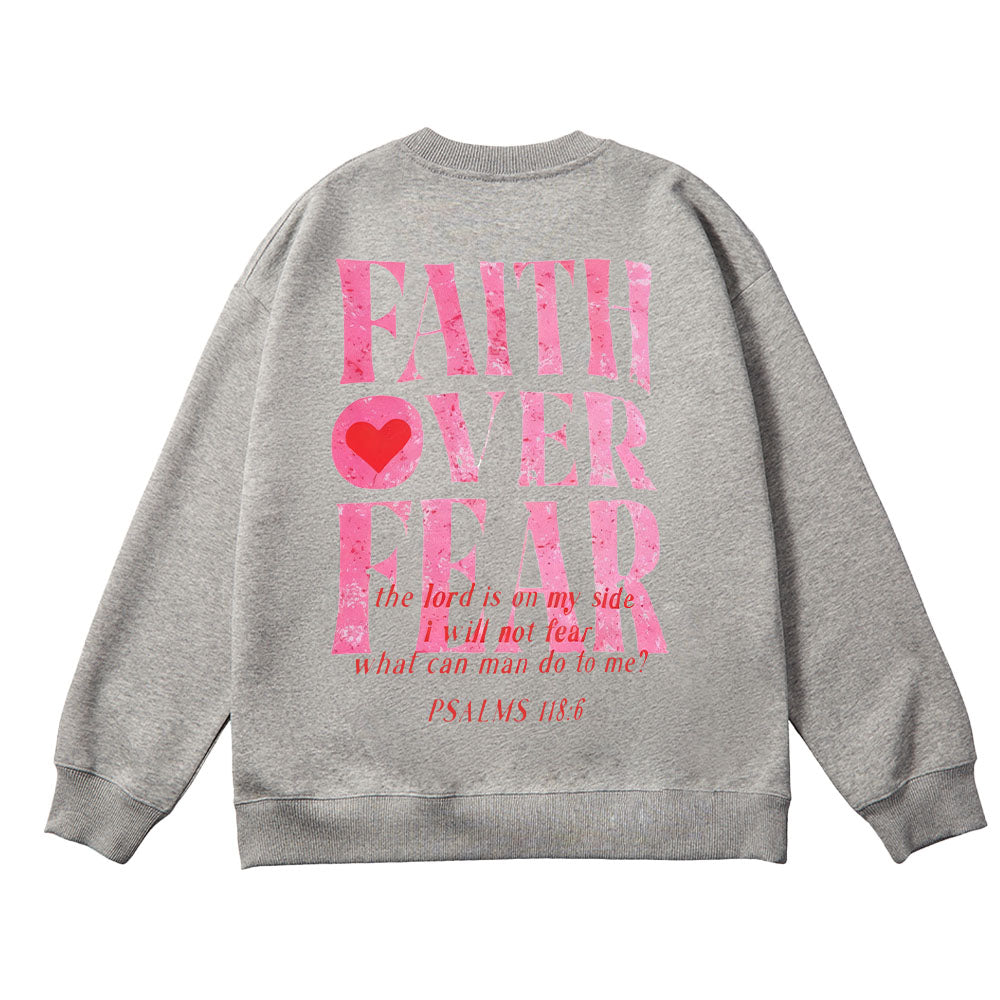 Faith Over Fear Psalms 118:6 Unisex Cotton Sweatshirt