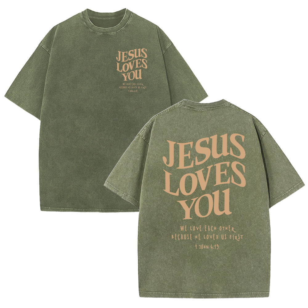 Jesus Loves You 1 John 4:19 Unisex Washed T-Shirt