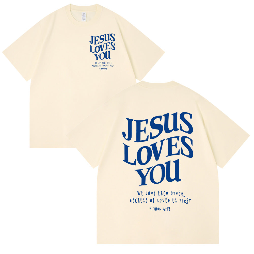 Jesus Loves You 1 John 4:19 Scripture Unisex Cotton T-shirt