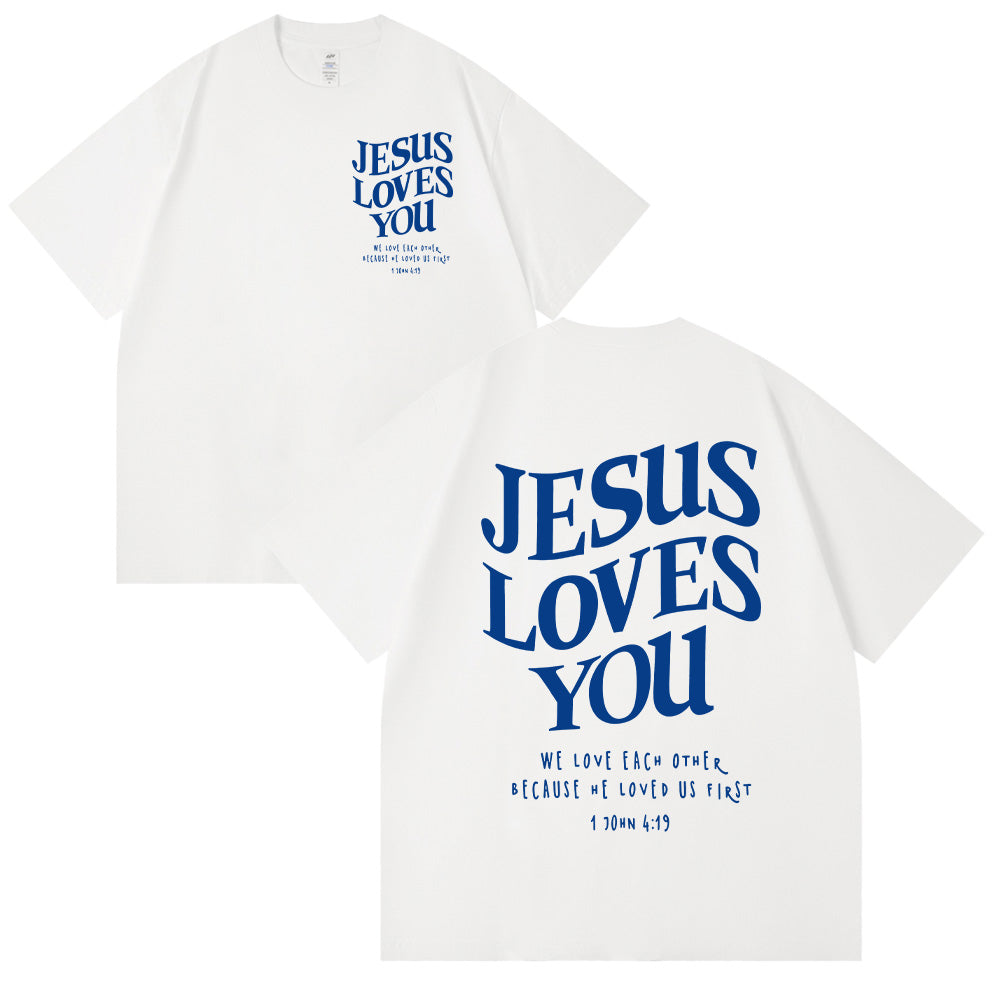 Jesus Loves You 1 John 4:19 Scripture Unisex Cotton T-shirt