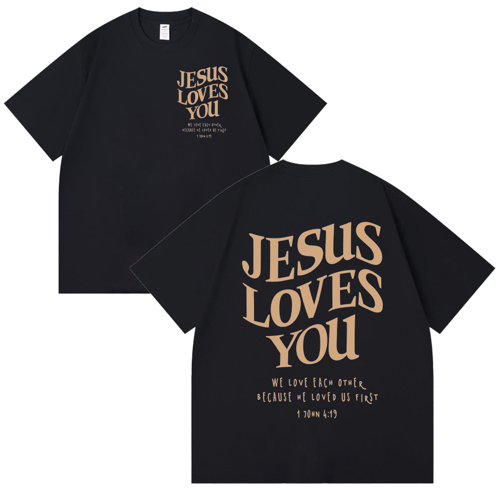 Jesus Loves You 1 John 4:19 Scripture Unisex Cotton T-shirt