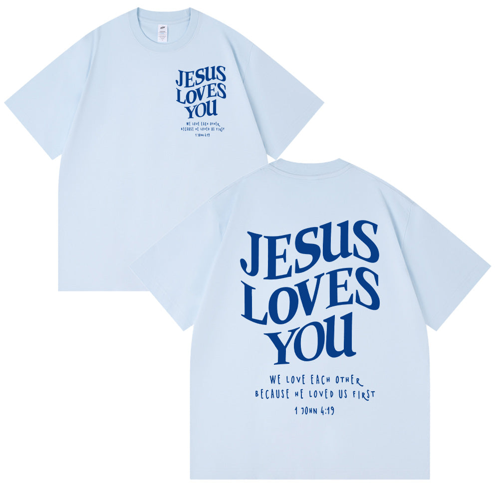 Jesus Loves You 1 John 4:19 Scripture Unisex Cotton T-shirt