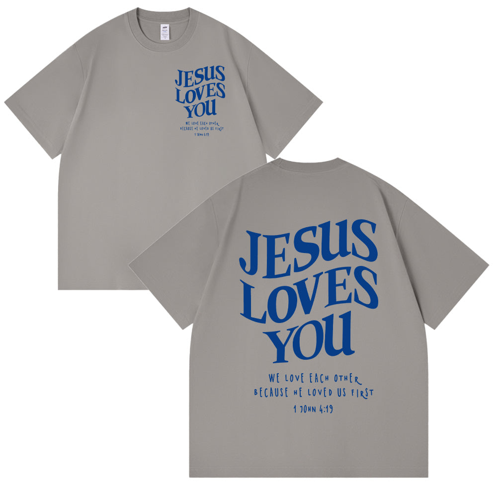 Jesus Loves You 1 John 4:19 Scripture Unisex Cotton T-shirt