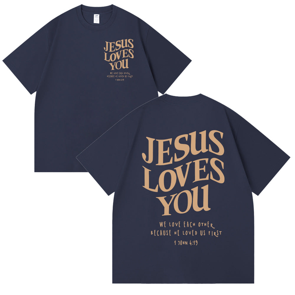 Jesus Loves You 1 John 4:19 Scripture Unisex Cotton T-shirt