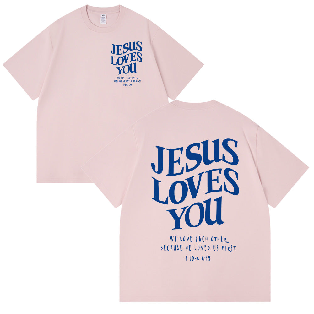 Jesus Loves You 1 John 4:19 Scripture Unisex Cotton T-shirt