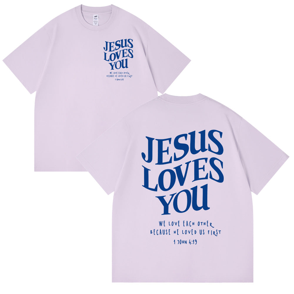 Jesus Loves You 1 John 4:19 Scripture Unisex Cotton T-shirt