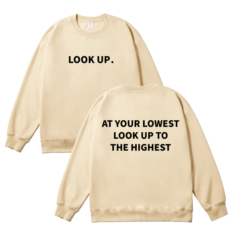 At Your Lowest Look Up To The Highest Unisex Cotton Sweatshirt