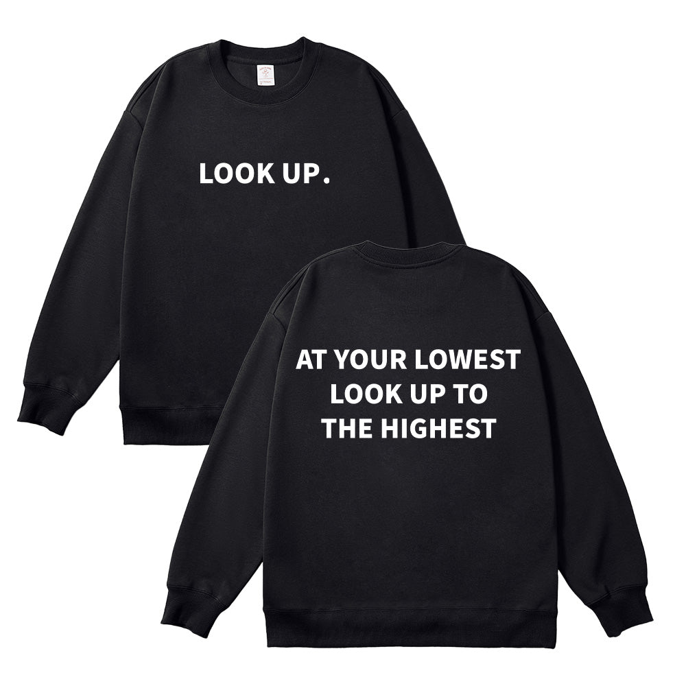 At Your Lowest Look Up To The Highest Unisex Cotton Sweatshirt